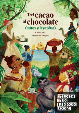 Del cacao al chocolate (mitos y leyendas)