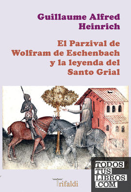 El Parzival de Wolfram de Eschenbach y la leyenda del Santo Grial