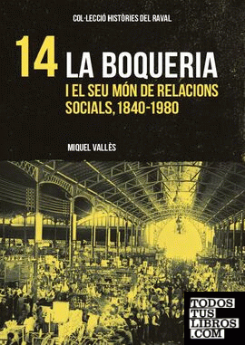 La Boqueria i el seu món de relacions socials, 1840-1980