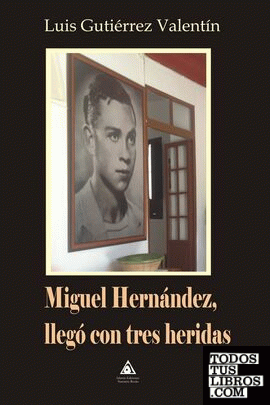 Miguel Hernández, llegó con tres heridas