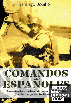 Comandos españoles. Encamisadas, golpes de mano y guerrilla a lo largo de la Historia