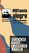MILITANCIA ALEGRE. TEJER RESISTENCIAS, FLORECER EN TIEMPOS TÓXICOS