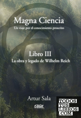 Magna Ciencia III: La obra y legado de Wilhelm Reich