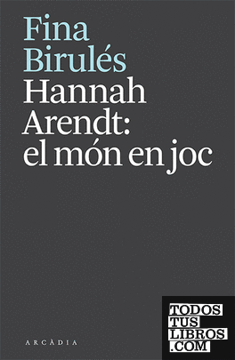 Hannah Arendt: el món en joc