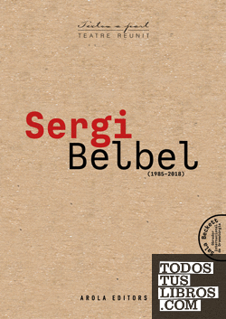Sergi Belbel. Teatre Reunit (1985-2018)