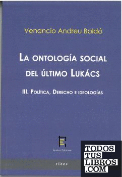 La ontología social del último Lukács III. Política, Derecho e ideologías