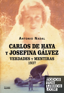 Carlos de Haya y Josefina Gálvez: verdades y mentiras, 1937