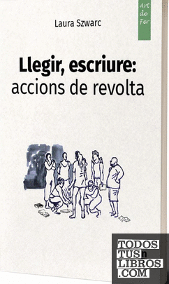 LLEGIR, ESCRIURE: ACCIONS DE REVOLTA