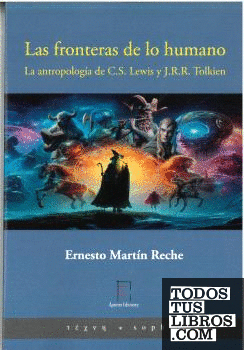 Las fronteras de lo humano. La antropología de C.S. Lewis y J.R.R. Tolkien