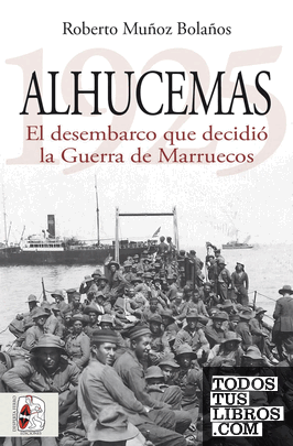 Alhucemas 1925. El desembarco que decidió la Guerra de Marruecos