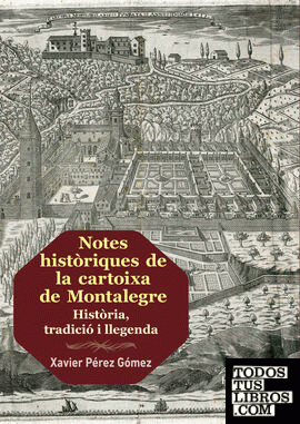 Notes històriques de la cartoixa de Montalegre