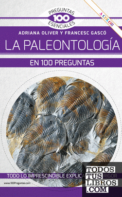 La paleontología en 100 preguntas Nueva Edición COLOR