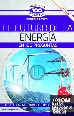El futuro de la energía en 100 preguntas. N.E. revisada y a color