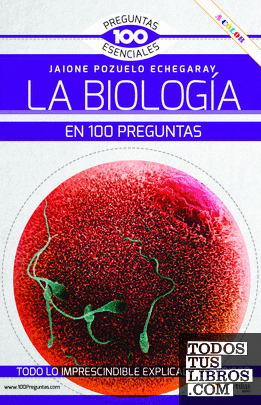La Biología en 100 preguntas NUEVA EDICIÓN COLOR