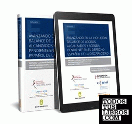 Avanzando en la inclusiónlance de logros alcanzados y agenda pendiente en el Derecho español de la Discapacidad (Papel + e-book)