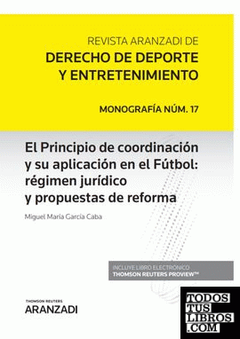 El Principio de coordinación y su aplicación en el Fútbol: régimen jurídico y propuestas de reforma (Papel + e-book)