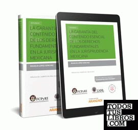 La garantía del contenido esencial de los derechos fundamentales en la jurisprudencia mexicana (Papel + e-book)