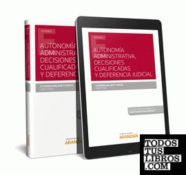 Autonomía administrativa, decisiones cualificadas y deferencia judicial (Papel + e-book)