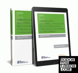 4ª Revolución Industrial: La fiscalidad de la sociedad digital y tecnológica en España y Latinoamérica   (Papel + e-book)