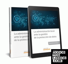 La administración local ante la gestión de la protección de datos (Papel + e-book)