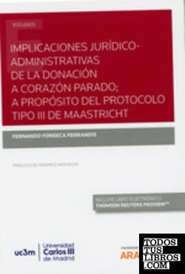Implicaciones jurídico-administrativas de la donación a corazón parado; a propósito del protocolo tipo III de maastricht (Papel + e-book)