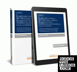 El régimen jurídico del personal laboral al servicio de la Administración española en el exterior (Papel + e-book)