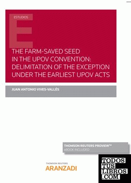 The Farm-Saved Seed in the UPOV Convention: delimitation of the exception under the earliest UPOV Acts (Papel + e-book)