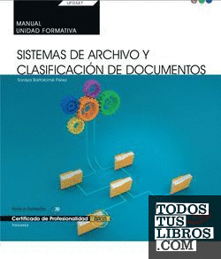 Manual. Sistemas de Archivo y Clasificación de Documentos (UF0347: Transversal). Certificados de profesionalidad