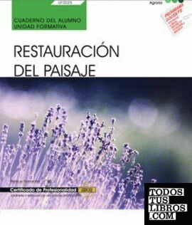 Cuaderno del alumno. Restauración del paisaje (UF0025). Certificados de profesionalidad. Jardinería y restauración del paisaje (AGAO0308)