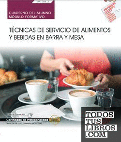 Cuaderno del alumno. Técnicas de servicio de alimentos y bebidas en barra y mesa (MF1046_2). Certificados de profesionalidad. Servicios de bar y cafetería (HOTR0508)