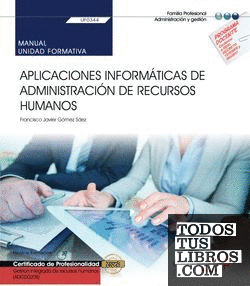 Manual. Aplicaciones informáticas de administración de recursos humanos (UF0344). Certificados de profesionalidad. Gestión integrada de recursos humanos (ADGD0208)