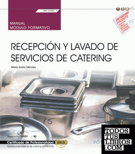 Manual. Recepción y lavado de servicios de catering (MF1090_1). Certificados de profesionalidad. Operaciones básicas de cocina (HOTR0108)