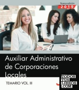 Auxiliar Administrativo de Corporaciones Locales. Temario Vol. III.
