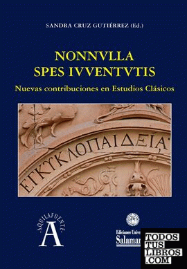 Nonnvlla spes ivventvtis: nuevas contribuciones en estudios clásicos