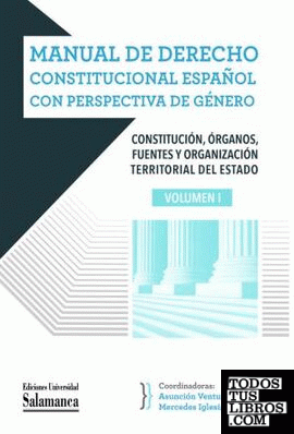 MANUAL DE DERECHO CONSTITUCIONAL ESPAÑOL CON PERSPECTIVA DE GÉNERO VOL I