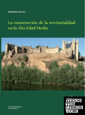 CONSTRUCCION DE LA TERRITORIALIDAD EN LA ALTA EDAD MEDIA,LA