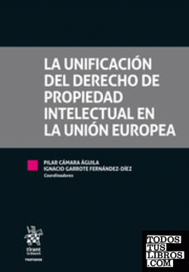 La Unificación del Derecho de Propiedad Intelectual en la Unión Europea