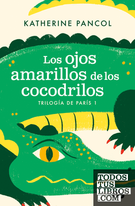 Los ojos amarillos de los cocodrilos (Trilogía de París 1)
