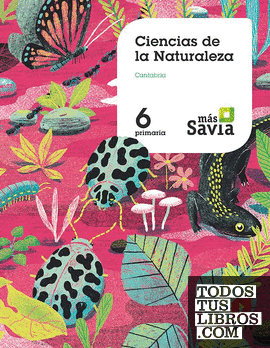 SD Alumno. Ciencias de la naturaleza. 6 Primaria. Más Savia. Cantabria