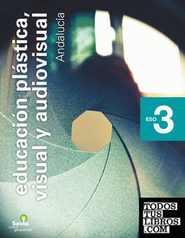 Educación plástica, visual y audiovisual. 3 ESO. Savia Nueva Generación. Andalucía