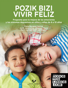 Pozik bizi  Vivir feliz. Programa para la mejora de las emociones y los síntomas depresivos en niños y niñas de 8 a 10 años