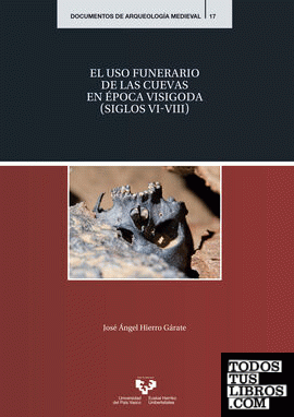 El uso funerario de las cuevas en época visigoda (siglos VI-VIII)