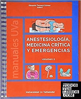 ANESTESIOLOGÍA, MEDICINA CRÍTICA Y EMERGENCIAS. VOLUMEN 2