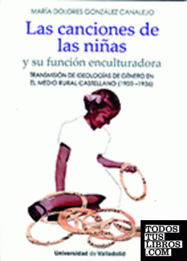 CANCIONES DE LAS NIÑAS, LAS. Y SU FUNCIÓN ENCULTURADORA.