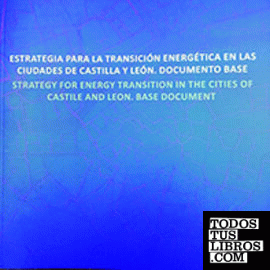 ESTRATEGIA PARA LA TRANSICIÓN ENERGÉTICA EN LAS CIUDADES DE CASTILLA Y LEÓN. DOCUMENTO BASE
