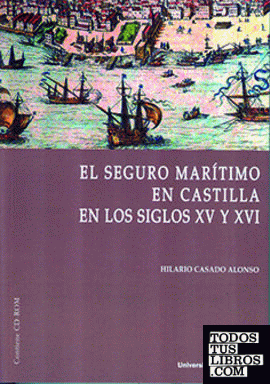 SEGURO MARÍTIMO EN CASTILLA EN LOS SIGLOS XV Y XVI, EL. (Contiene CD)