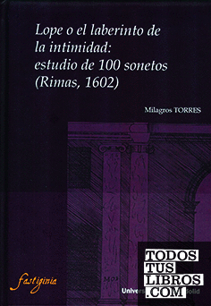 LOPE O EL LABERINTO DE LA INTIMIDAD: ESTUDIO DE 100 SONETOS (RIMAS, 1602)