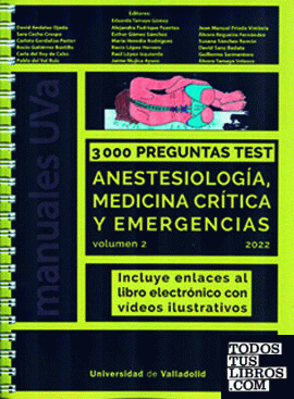 3000 PREGUNTAS TEST. ANESTESIOLOGÍA, MEDICINA CRÍTICA Y EMERGENCIAS. VOLUMEN 2 (2022)