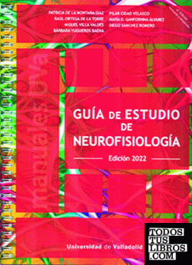 GUÍA DE ESTUDIO DE NEUROFISIOLOGÍA. EDICIÓN 2022 (4ª edición revisada y ampliada)