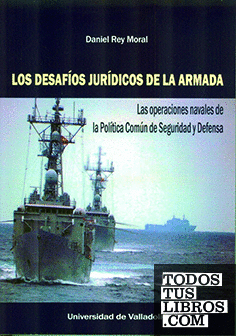 DESAFÍOS JURÍDICOS DE LA ARMADA, LOS. Las operaciones navales de la Política Común de Seguridad y Defensa